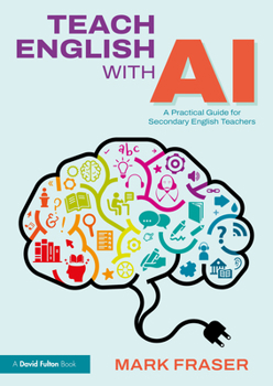 Teach English with AI: A Practical Guide for Secondary English Teachers