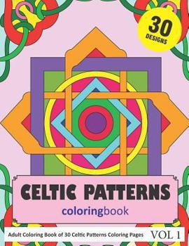 Paperback Celtic Patterns Coloring Book: 30 Coloring Pages of Celtic Pattern Designs in Coloring Book for Adults (Vol 1) Book