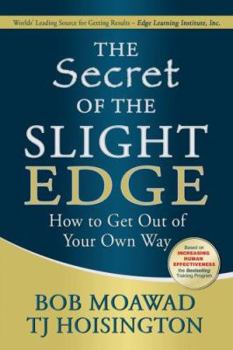 Hardcover The Secret of the Slight Edge: How to Get Out of Your Own Way Book