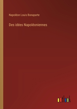 Paperback Des idées Napoléoniennes [French] Book