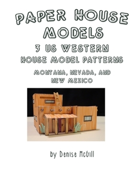 Paperback Paper House Models, 3 US West House Model Patterns; Montana, Nevada, New Mexico Book
