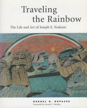 Paperback Traveling the Rainbow: The Life and Art of Joseph E. Yoakum Book