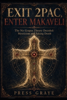Paperback Exit 2pac, Enter Makaveli: The No Grapes Theory Decoded, Mysticism and Faking Death Book
