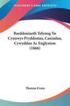 Paperback Barddoniaeth Telynog Yn Cynnwys Pryddestau, Caniadau, Cywyddau Ac Englynion (1866) Book