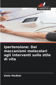 Ipertensione: Dai meccanismi molecolari agli interventi sullo stile di vita (Italian Edition)