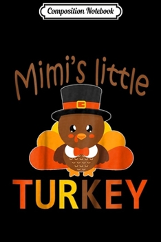 Composition Notebook: Kids Funny Mimi's Little Turkey Thanksgiving Gift  Journal/Notebook Blank Lined Ruled 6x9 100 Pages