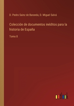 Paperback Colección de documentos inéditos para la historia de España: Tomo 8 [Spanish] Book