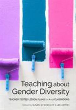 Paperback Teaching About Gender Diversity: Teacher-Tested Lesson Plans for K–12 Classrooms Book