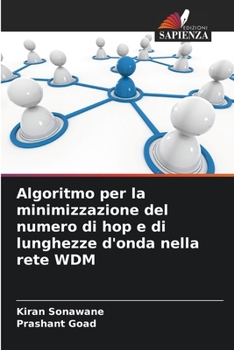 Paperback Algoritmo per la minimizzazione del numero di hop e di lunghezze d'onda nella rete WDM [Italian] Book