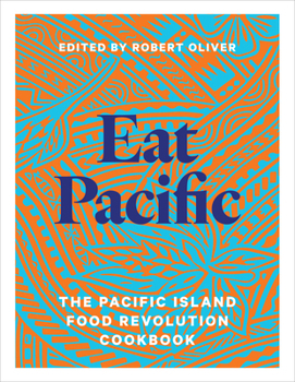 Paperback Eat Pacific: The Pacific Island Food Revolution Cookbook Book