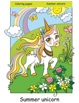 Summer unicorn Coloring Book: Summer unicorn Super Fun Coloring Pages Kids and Adults That All Children Summer Unicorn Lover Girls and Boys Practice
