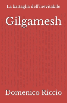 Paperback Gilgamesh: La battaglia dell'inevitabile [Italian] Book