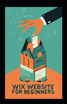 Paperback Wix Website for Beginners: A Comprehensive Guide to Building Your First Website with Wix [Large Print] Book