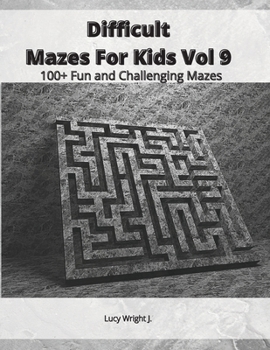 Paperback Difficult Mazes For Kids Vol 9: 100+ Fun and Challenging Mazes Book