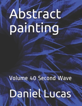 Paperback Abstract painting: Volume 40 Second Wave Book