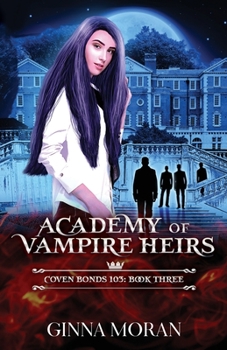 Academy of Vampire Heirs: Coven Bonds 103 (AoVH) - Book #3 of the Academy of Vampire Heirs