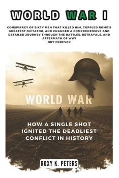 Paperback World War I: How a Single Shot Ignited the Deadliest Conflict in History Book