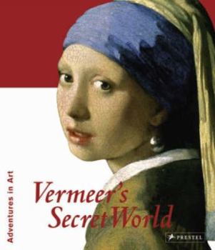 Hardcover Vermeer's Secret World: Adventures in Art Book