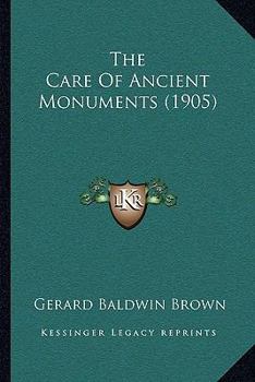 Paperback The Care Of Ancient Monuments (1905) Book