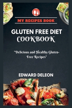 Paperback Gluten-Free Diet Cookbook: "Delicious and Healthy Gluten-Free Recipes" Book