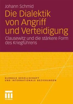 Paperback Die Dialektik Von Angriff Und Verteidigung: Clausewitz Und Die Stärkere Form Des Kriegführens [German] Book