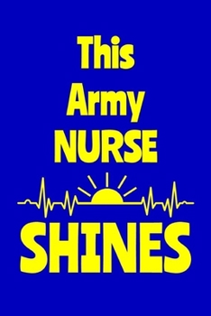 Paperback This Army Nurse Shines: Journal: Appreciation Gift for a Favorite Nurse Book