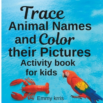 Paperback Trace Animal Names and Color their Pictures: Activity Book for Kids Book