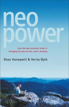 Paperback Neo Power: How the New Economic Order Is Changing the Way We Live, Work, and Play Book