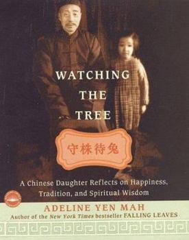 Paperback Watching The Tree: A Chinese Daughter Reflects on Happiness, Traditions, and Spiritual Wisdom Book