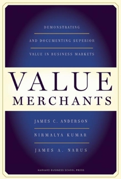 Hardcover Value Merchants: Demonstrating and Documenting Superior Value in Business Markets Book