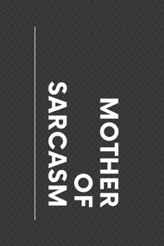 Paperback Notebook Mother of Sarcasm BLACK: Funny Sarcastic Notebook Journal Diary (Cover: Matte / Interior: Lined, 110 Pages, Ruled, White Paper / Size: 6" x 9 Book