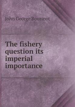 Paperback The fishery question its imperial importance Book