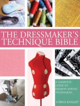 Spiral-bound The Dressmaker's Technique Bible: A Complete Guide to Fashion Sewing. Lorna Knight Book