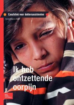 Ik Heb Ontzettende Oorpijn: Casuïstiek Voor Doktersassistenten