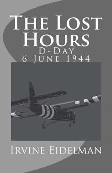 Paperback The Lost Hours - D-Day 6 June 1944 Book