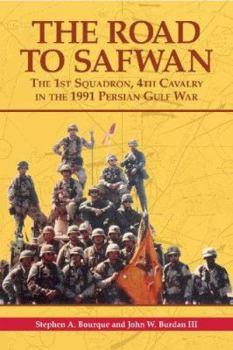 Hardcover The Road to Safwan: The 1st Squadron, 4th Cavalry in the 1991 Persian Gulf War Book