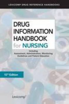 Paperback Drug Information Handbook for Nursing: Including Assessment, Administration, Monitoring Guidelines and Patient Education Book