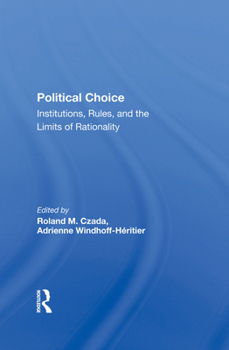 Hardcover Political Choice: Institutions, Rules and the Limits of Rationality Book