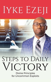 Paperback Steps to Daily Victory: Divine Principles for Uncommon Exploits Book