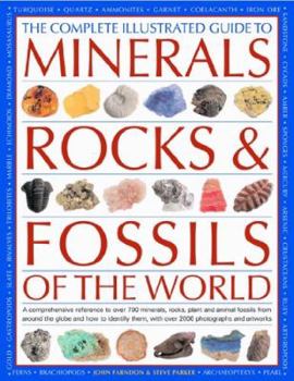 Hardcover The Complete Illustrated Guide to Minerals, Rocks & Fossils of the World Book