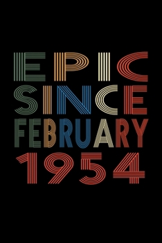 Epic Since February 1954: Birthday Gift for 66 Year Old Men and Women