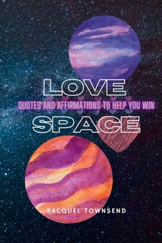 Paperback Love Space: Quotes and Affirmations to help you win Book