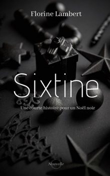 Paperback Sixtine: Une courte histoire pour un Noël noir [French] Book