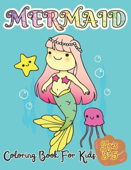 Paperback Mermaid Coloring Book For Kids Ages 3-5: 50 Unique And Cute Coloring Pages For Girls Activity Book For Children Book