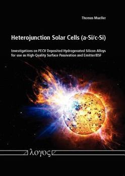 Paperback Heterojunction Solar Cells (A-Si/C-Si): Investigations on Pecv Deposited Hydrogenated Silicon Alloys for Use as High-Quality Surface Passivation and E Book