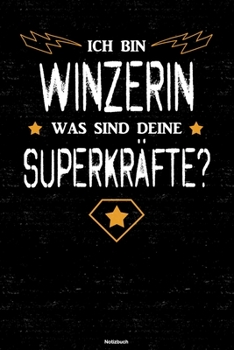 Ich bin Winzerin was sind deine Superkräfte? Notizbuch: Winzerin Journal DIN A5 liniert 120 Seiten Geschenk (German Edition)