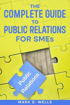 Paperback The Complete Guide to Public Relations for SMEs Book