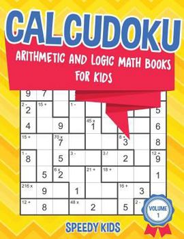 Paperback Calcudoku: Arithmetic and Logic Math Books for Kids - Volume 1 Book