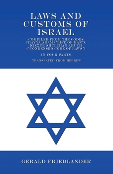 Paperback Laws and Customs of Israel - Compiled from the Codes Chayya Adam ("Life of Man"), Kizzur Shulchan Aruch ("Condensed Code of Laws") - In Four Parts - T Book