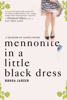 Mennonite in a Little Black Dress: A Memoir of Going Home - Book #1 of the Mennonite